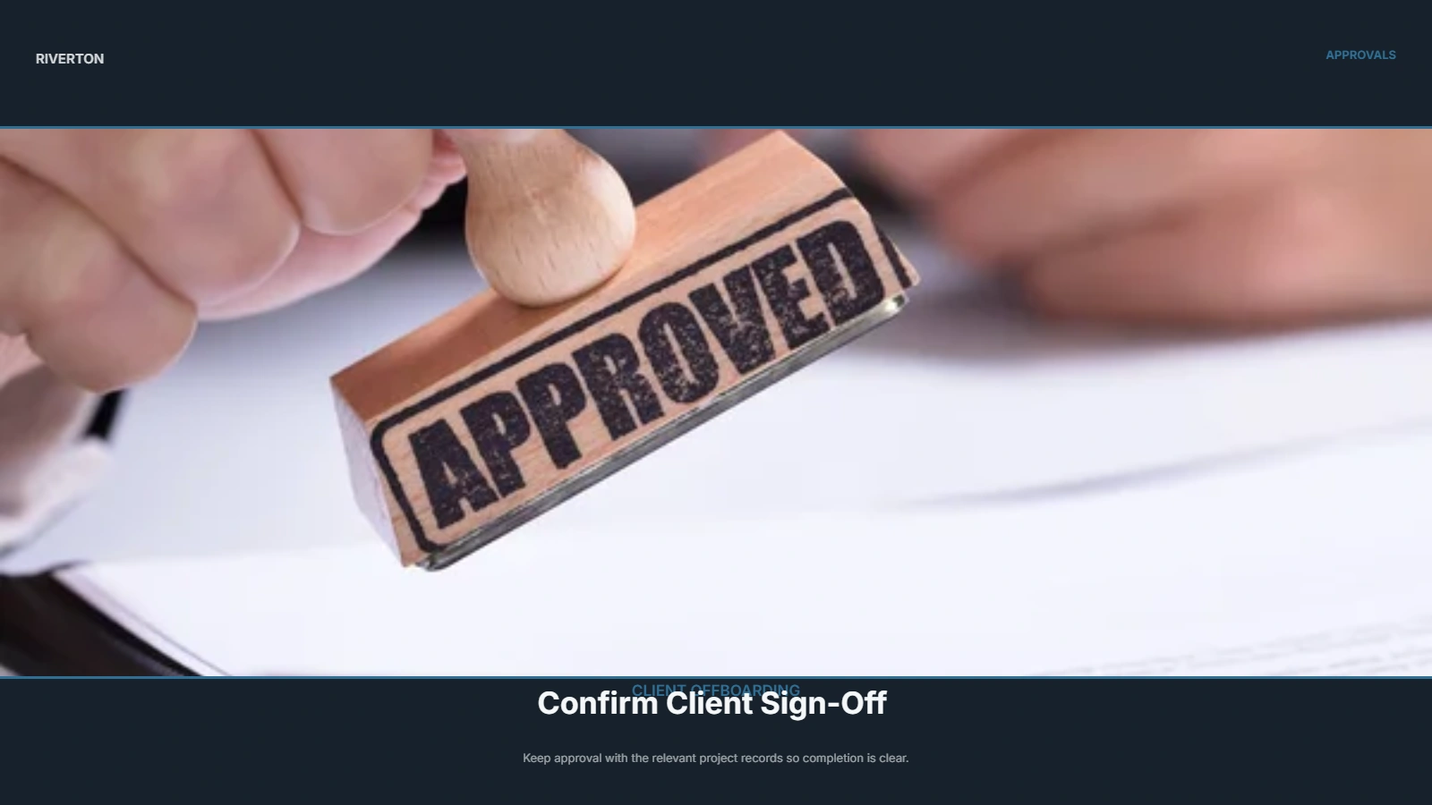 Riverton client approval workflow showing final work receipt, written sign-off, and project completion