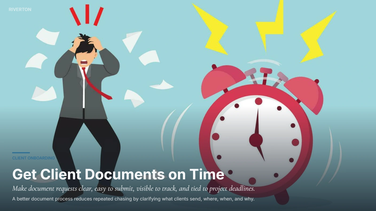 Riverton client document request process for clear requirements, deadlines, submission, tracking, and follow-up