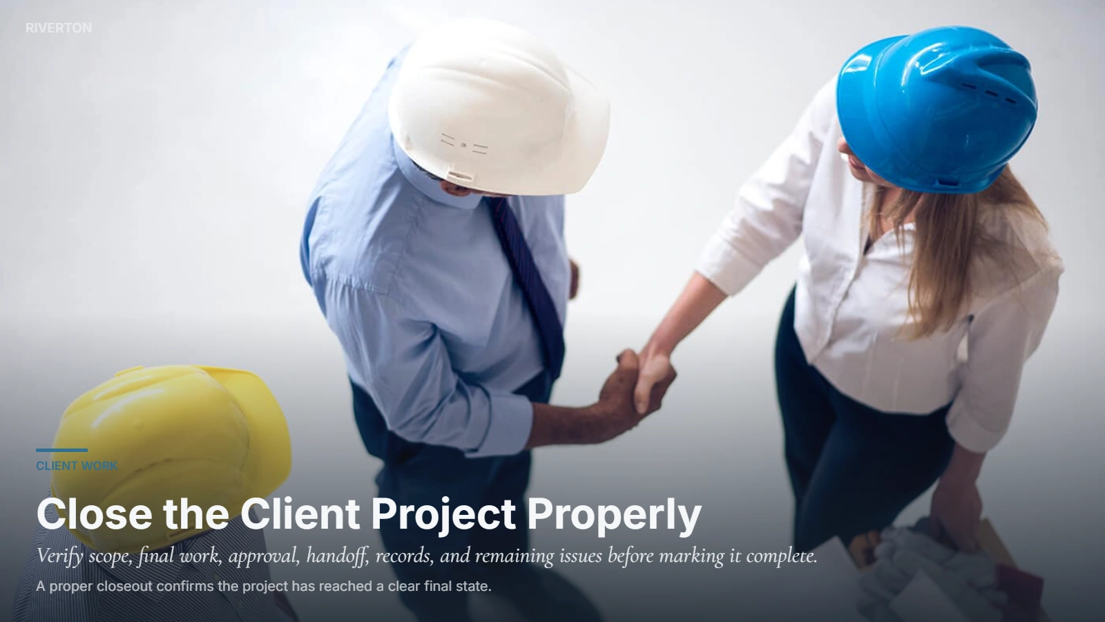 Riverton client project closeout checklist covering scope, deliverables, approval, handoff, and final records