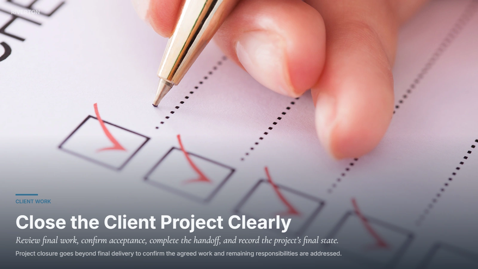 Riverton client project closeout process for final review, acceptance, handoff, and administrative closure